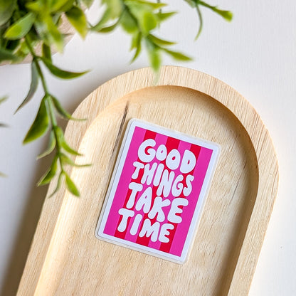 Sticker – Good things take time